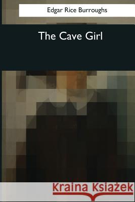 The Cave Girl Edgar Rice Burroughs 9781545040539 Createspace Independent Publishing Platform - książka