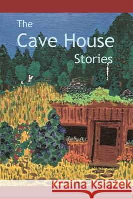 The Cave House Stories Patricia Mitchell Lapidus 9781075036064 Independently Published - książka