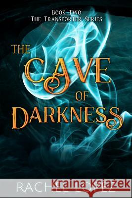 The Cave of Darkness Emily Burkey Amanda Hovseth Rachel Lopez 9781945018145 Synecdoche Publishing LLC - książka
