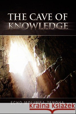 The Cave of Knowledge Echo Molimba Zenoha 9781441556264 Xlibris Corporation - książka