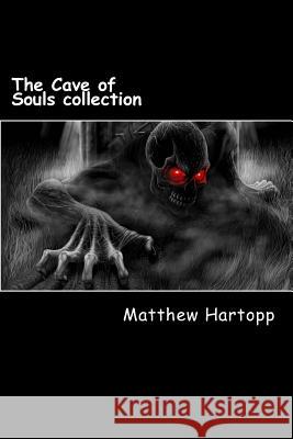 The Cave of Souls collection Hartopp, Matthew Thomas 9781544919690 Createspace Independent Publishing Platform - książka