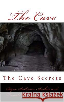 The Cave: The Cave Secrets Ryne Blake Sullivan 9781976597046 Createspace Independent Publishing Platform - książka