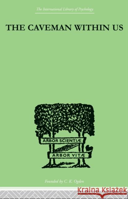The Caveman Within Us: His Peculiarities and Powers: How We Can Enlist His Aid for Health Fielding William J. 9780415852807 Routledge - książka
