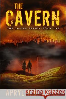 The Cavern Apryl K. B. Lopez 9781693261008 Independently Published - książka