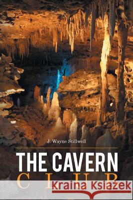 The Cavern Club J. Wayne Stillwell 9781504925587 Authorhouse - książka