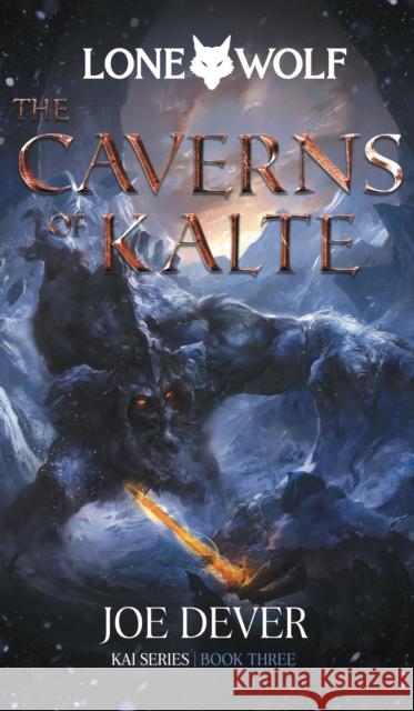 The Caverns of Kalte: Lone Wolf #3 Joe Dever 9781915586025 Holmgard Press - książka