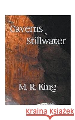 The Caverns of Stillwater M R King 9798201968854 M.R. King - książka