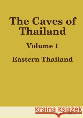 The Caves of Eastern Thailand Martin Ellis 9780244933425 Lulu.com - książka