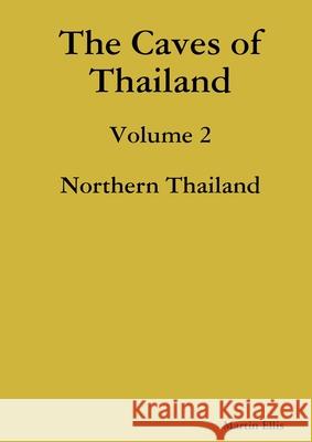 The Caves of Northern Thailand Martin Ellis 9780244333430 Lulu.com - książka