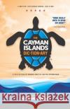 The Cayman Islands Dictionary - Limited International Edition: A Collection of Words Used by Native Caymanians Kevin M. Goring 9781790343676 Independently Published