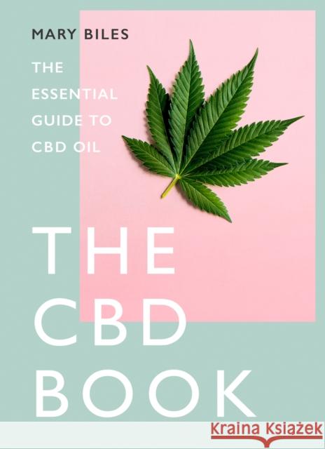 THE CBD BOOK: The Essential Guide to Cbd Oil Mary Biles 9780008403065 HarperCollins Publishers - książka