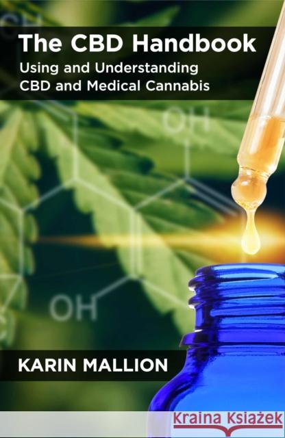 The CBD Handbook: Using and Understanding CBD and Medical Cannabis Mallion, Karin 9781912807611 AEON BOOKS LTD - książka