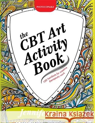 The CBT Art Activity Book: 100 Illustrated Handouts for Creative Therapeutic Work Jennifer Guest 9781849056656 Jessica Kingsley Publishers - książka