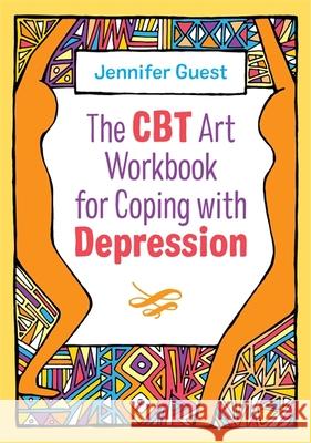 The CBT Art Workbook for Coping with Depression Jennifer Guest 9781787750968 Jessica Kingsley Publishers - książka