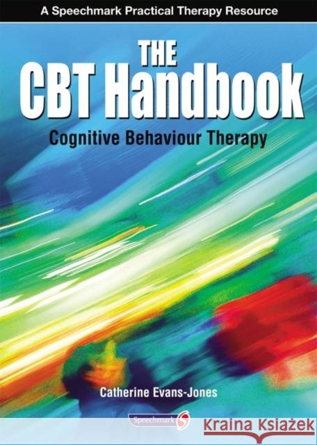 The CBT Handbook: Cognitive Behavioural Therapy Evans-Jones, Catherine 9780863887611 Speechmark Publishing Ltd - książka