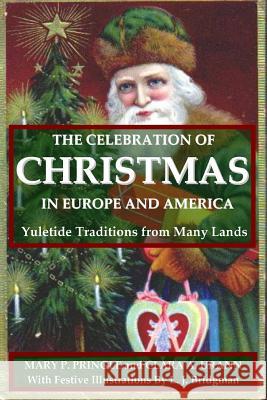 The Celebration of Christmas In Europe and America: Yuletide Traditions from Many Lands Mary P. Pringle and Clara A. Urann 9780557000517 Lulu.com - książka