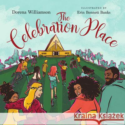 The Celebration Place: God's Plan for a Delightfully Diverse Church Williamson, Dorena 9781514002582 IVP Kids - książka