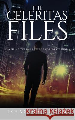 The Celeritas Files: Unveiling the Dark Side of Corporate India Ishan Majumdar 9781947697119 Notion Press, Inc. - książka