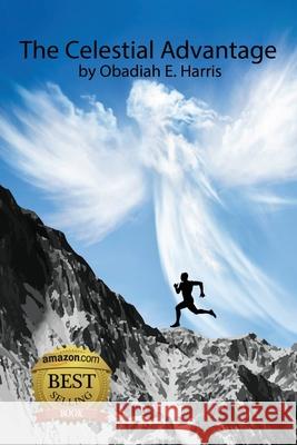 The Celestial Advantage Obadiah E. Harris 9781950719082 J Merrill Publishing Inc - książka