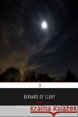 The Celestial Country Bernard of Cluny                         John Mason Neale 9781544742717 Createspace Independent Publishing Platform - książka