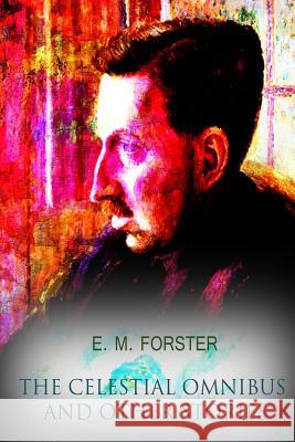 The Celestial Omnibus And Other Stories Forster, E. M. 9781479166978 Createspace - książka