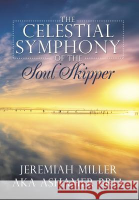 The Celestial Symphony of the Soul Skipper Ashamer Bria 9781499055740 Xlibris - książka