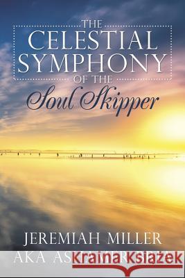 The Celestial Symphony of the Soul Skipper Ashamer Bria 9781499055764 Xlibris - książka