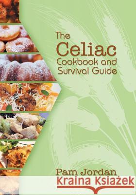 The Celiac Cookbook and Survival Guide Pam Jordan 9781511756839 Createspace - książka