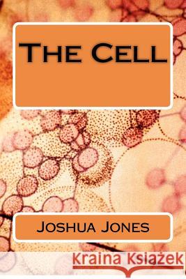 The Cell MR Joshua L. a. Jones MR Mark C. Frankel 9780615709918 Aegis Creative Enterprises - książka