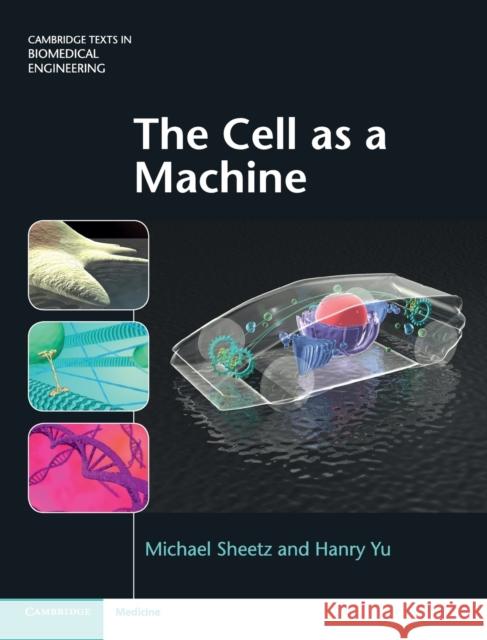 The Cell as a Machine Michael Sheetz Hanry Yu 9781107052734 Cambridge University Press - książka