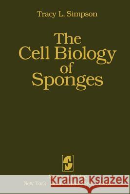 The Cell Biology of Sponges T. L. Simpson 9781461297406 Springer - książka