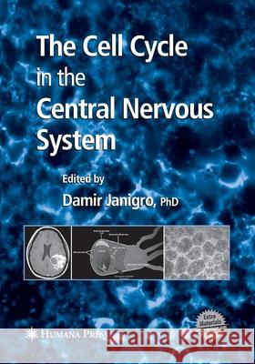 The Cell Cycle in the Central Nervous System Damir Janigro 9781493963348 Humana Press - książka