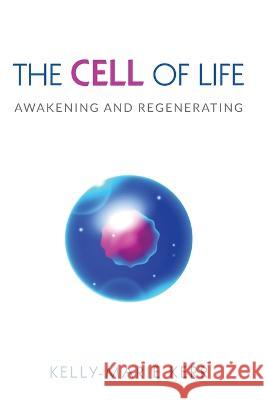 The Cell of Life: Awakening and Regenerating Kelly-Marie Kerr 9781916413733 Seek Vision - książka