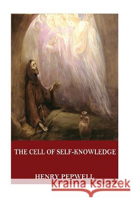 The Cell of Self-Knowledge: Seven Early English Mystical Treatises Henry Pepwell 9781544058948 Createspace Independent Publishing Platform - książka