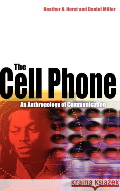 The Cell Phone: An Anthropology of Communication Miller, Daniel 9781845204006 Berg Publishers - książka