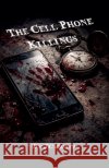 The Cell Phone Killings Bunch, Jc 9798235516649 Jc Bunch