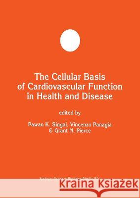 The Cellular Basis of Cardiovascular Function in Health and Disease Pawan K. Singal Vincenzo Panagia Grant N. Pierce 9781461376422 Springer - książka