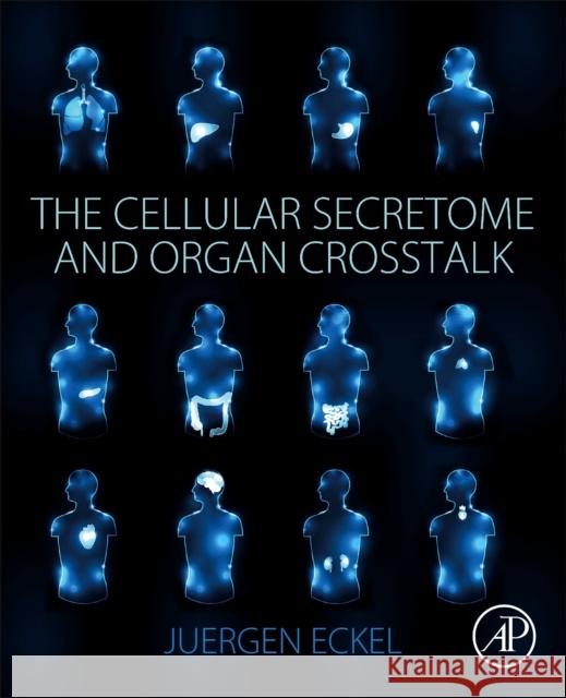 The Cellular Secretome and Organ CrossTalk Eckel, Jurgen 9780128095188 Academic Press - książka