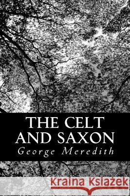 The Celt and Saxon George Meredith 9781481886284 Createspace - książka