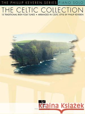 The Celtic Collection for Solo Piano Phillip Keveren Hal Leonard Publishing Corporation 9780634012228 Hal Leonard Publishing Corporation - książka