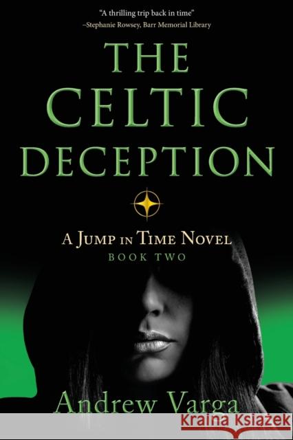 The Celtic Deception: A Jump in Time Novel, Book 2 Andrew Varga 9781945501890 Imbrifex Books - książka