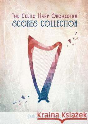 The Celtic Harp Orchestra Scores Collection 2003-2018 Fabius Constable 9780244683191 Lulu.com - książka