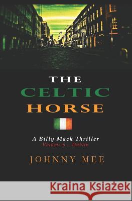 The Celtic Horse: Volume 6 - Dublin Johnny Mee 9781095591871 Independently Published - książka