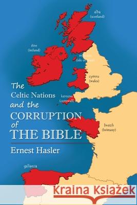 The Celtic Nations and The Corruption of The Bible Ernie Hasler 9781648588754 Infusedmedia - książka