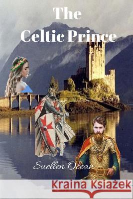 The Celtic Prince: Before & After Suellen Ocean 9781484086391 Createspace - książka