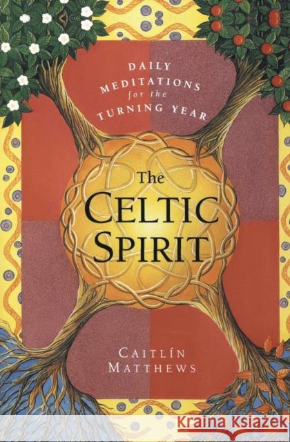 The Celtic Spirit: Daily Meditations for the Turning Year Caitlin Matthews 9780062515384 HarperOne - książka
