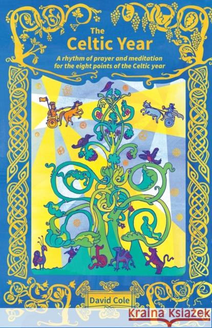 The Celtic Year: A rhythm of prayer and meditation for the eight points of the Celtic year David Cole 9780857469687 BRF (The Bible Reading Fellowship) - książka