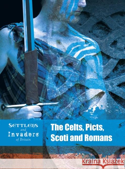 The Celts, Picts, Scoti and Romans Hubbard, Ben 9781474755054 Capstone Global Library Ltd - książka