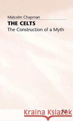 The Celts: The Construction of a Myth Chapman, M. 9780333520888 PALGRAVE MACMILLAN - książka