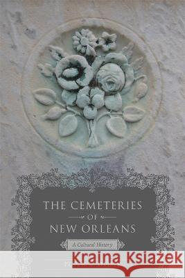 The Cemeteries of New Orleans: A Cultural History Peter B. Dedek 9780807180389 LSU Press - książka